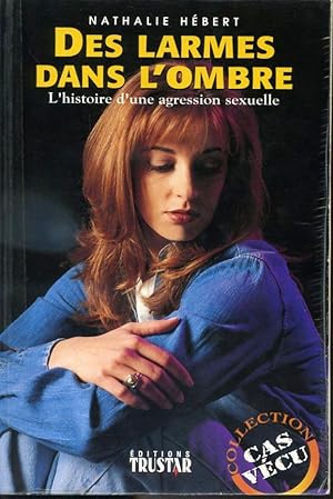 Bild des Verkufers fr Des larmes dans l'ombre - L'histoire d'une agression sexuelle zum Verkauf von Librairie Le Nord