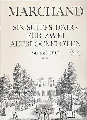 Seller image for Marchand: Six suites d'airs : fur 2 Altblockfloten (Querfloten) = for two treble recorders (flutes) for sale by CorgiPack