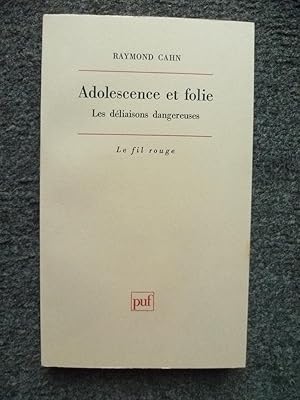 Adolescence et folie. Les déliaisons dangereuses