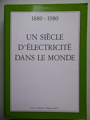 Histoire de L'Électricité. 1880 - 1980, un Siècle D'Électricité Dans le Monde. Actes du Premier c...