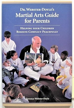 Image du vendeur pour Dr. Webster-Doyle's Martial Arts Guide for Parents. Helping Your Children Resolve Conflict Peacefully mis en vente par Ken Jackson