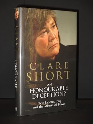 Seller image for An Honourable Deception? New Labour, Iraq, and the Misuse of Power [SIGNED] for sale by Tarrington Books