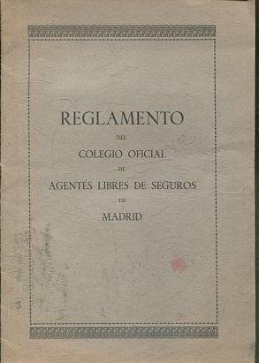 REGLAMENTO DEL COLEGIO OFICIAL DE AGENTES LIBRES DE SEGUROS DE MADRID.