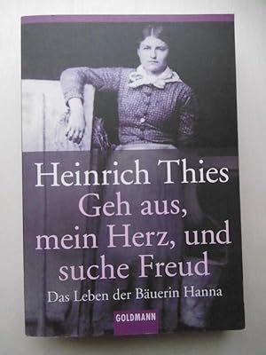 Geh aus, mein Herz, und suche Freud: Das Leben der Bäuerin Hanna.