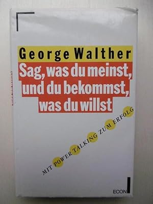 Sag, was du meinst, und du bekommst, was du willst. Mit Power Talking zum Erfolg. (Deutsch von Th...