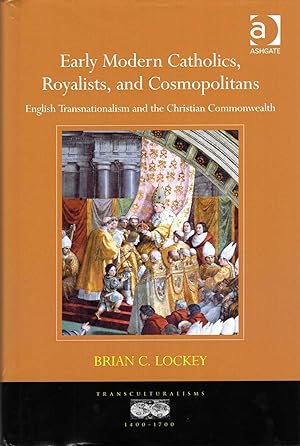 Seller image for Early Modern Catholics, Royalists, and Cosmopolitans : English Transnationalism and the Christian Commonwealth for sale by Pendleburys - the bookshop in the hills
