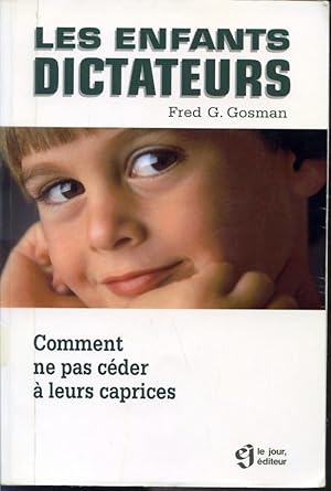 Image du vendeur pour Les enfants dictateurs - Comment ne pas cder  leurs caprices mis en vente par Librairie Le Nord