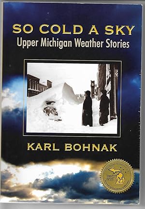 Imagen del vendedor de So Cold a Sky: Upper Michigan Weather Stories a la venta por Cher Bibler