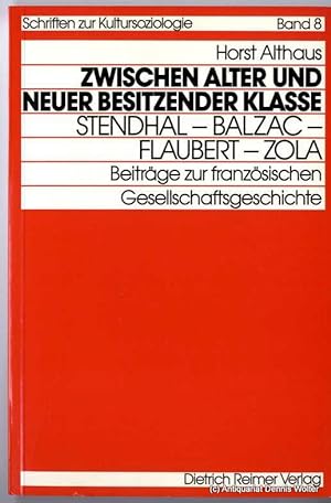 Zwischen alter und neuer besitzender Klasse : Stendhal - Balzac - Flaubert - Zola ; Beitr. zur fr...
