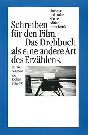 Schreiben für den Film : das Drehbuch als eine andere Art des Erzählens. Jochen Brunow (Hg.) / Li...