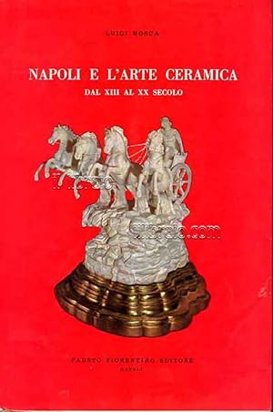 Napoli e l'arte ceramica dal XIII al XX secolo