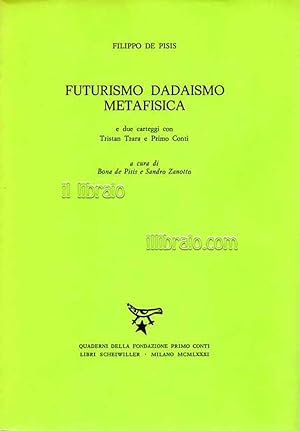 Futurismo Dadaismo Metafisica e due carteggi con Tristan Tzara e Pimo Conti