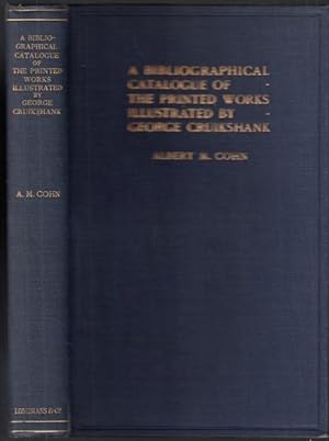 Image du vendeur pour A Bibliographical Catalogue of the Printed Works illustrated by George Cruikshank mis en vente par Graphem. Kunst- und Buchantiquariat