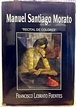 Manuel Santiago Morato. Recital De Colores