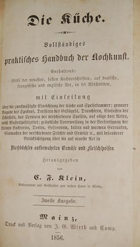 Die Küche. Vollständiges praktisches Handbuch der Kochkunst. Enthaltend: 2095 der neusten, besten...
