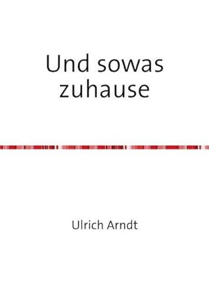 Bild des Verkufers fr Und sowas zuhause zum Verkauf von AHA-BUCH GmbH