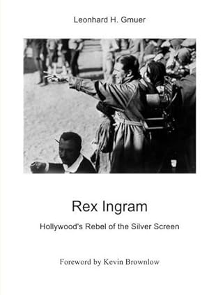 Bild des Verkufers fr Rex Ingram : Hollywood's Rebel of the Silver Screen zum Verkauf von AHA-BUCH GmbH