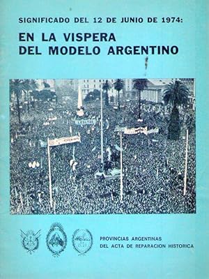 SIGNIFICADO DEL 12 DE JUNIO DE 1974: EN LA VISPERA DEL MODELO ARGENTINO