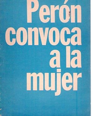 PERON CONVOCA A LA MUJER