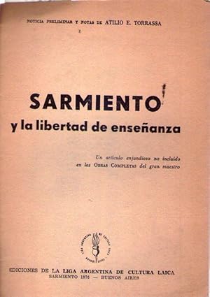 Imagen del vendedor de SARMIENTO Y LA LIBERTAD DE ENSEANZA. Un artculo enjundioso no incluido en las Obras Completas del gran maestro. Noticia preliminar y notas de Atilio E. Torrassa a la venta por Buenos Aires Libros