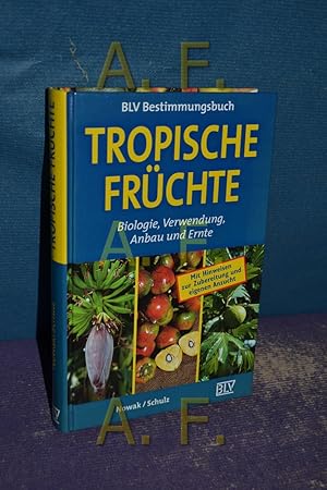 Seller image for Tropische Frchte : Biologie, Verwendung, Anbau und Ernte. BLV-Bestimmungsbuch for sale by Antiquarische Fundgrube e.U.