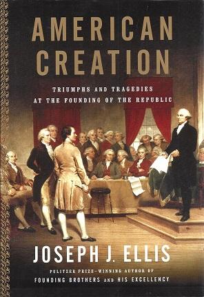 American Creation: Triumphs and Tragedies at the Founding of the Republic