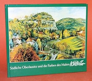 Südliche Oberlausitz und die Farben des Malers Karl Wolfgang Weber.