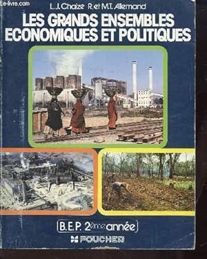 Bild des Verkufers fr LES GRANDS ENSEMBLES ECONOMIQUES ET POLITIQUES - B.E.P 2EME ANNEE zum Verkauf von Le-Livre