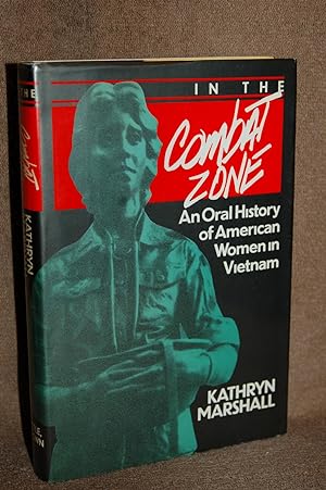 In The Combat Zone; An Oral History of American Women in Vietnam 1966-1975