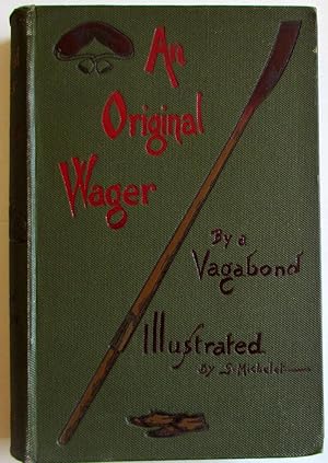 Imagen del vendedor de An Original Wager, Being a Veracious Account of a Genuine Bet a la venta por Ariel Books IOBA