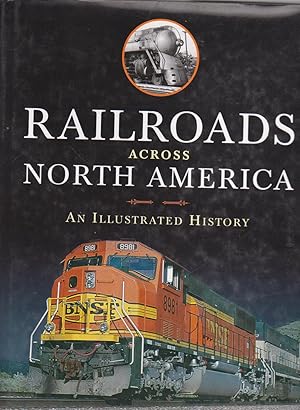 RAILROADS ACROSS NORTH AMERICA: AN ILLUSTRATED HISTORY