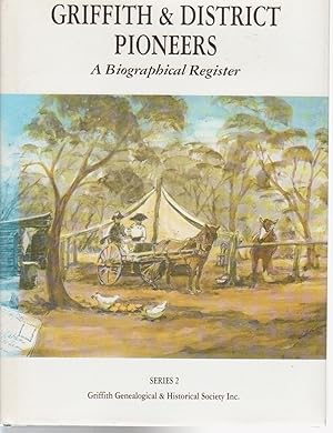 GRIFFITH & DISTRICT PIONEERS: A BIOGRAPHICAL REGISTER: SERIES 2