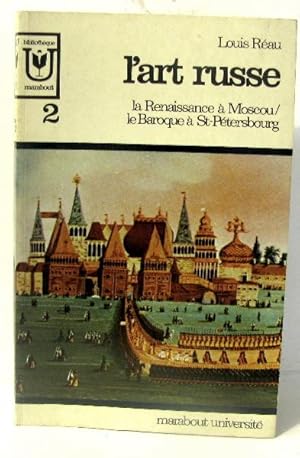 Image du vendeur pour L'art russe. La renaissance  Moscou/ La Baroque  St Saint-Ptersbourg. Tome 2 mis en vente par crealivres