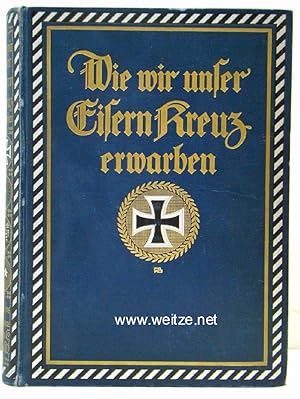 Seller image for Wie wir unser Eisern Kreuz erwarben. Nach persnlichen Berichten von Inhabern des Eisernen Kreuzes 1914. for sale by Antiquariat Ehbrecht - Preis inkl. MwSt.