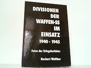 Seller image for Divisionen der Waffen-SS im Einsatz 1940-1945. Leibstandarte, Das Reich, Totenkopf, Wiking, Kavallerie-Division, HJ Division, Die Europischen Freiwilligen. Eine Bilddokumentation mit Fotos der Kriegsberichter. for sale by Antiquariat Ehbrecht - Preis inkl. MwSt.