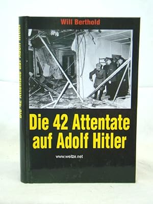 Imagen del vendedor de Die 42 Attentate auf Adolf Hitler, a la venta por Antiquariat Ehbrecht - Preis inkl. MwSt.
