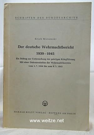 Bild des Verkufers fr Der deutsche Wehrmachtbericht 1939-1945 - Ein Beitrag zur Untersuchung der geistigen Kriegsfhrung. Mit einer Dokumentation der Wehrmachtberichte vom 1.7.1944 bis 9.5.1945. zum Verkauf von Antiquariat Ehbrecht - Preis inkl. MwSt.