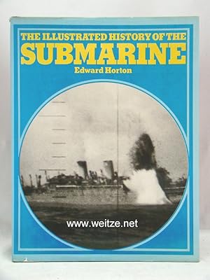 Bild des Verkufers fr The Illustrated History of the Submarine, zum Verkauf von Antiquariat Ehbrecht - Preis inkl. MwSt.
