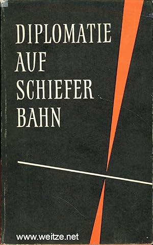 Diplomatie auf schiefer Bahn,