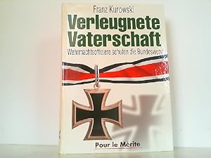 Bild des Verkufers fr Verleugnete Vaterschaft - Wehrmachtsoffiziere schufen die Bundeswehr, zum Verkauf von Antiquariat Ehbrecht - Preis inkl. MwSt.