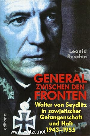 Bild des Verkufers fr General zwischen den Fronten - Walter von Seydlitz in sowjetischer Gefangenschaft und Haft 1943 - 1955. zum Verkauf von Antiquariat Ehbrecht - Preis inkl. MwSt.