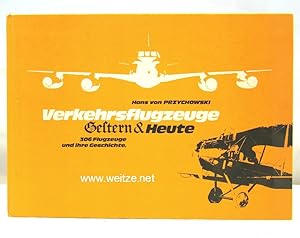 Imagen del vendedor de Verkehrsflugzeuge Gestern & Heute. 306 Flugzeuge und ihre Geschichte. a la venta por Antiquariat Ehbrecht - Preis inkl. MwSt.