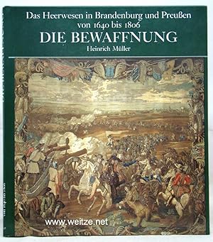 Bild des Verkufers fr Das Heerwesen in Brandenburg und Preussen von 1640 bis 1806 - Die Bewaffnung. zum Verkauf von Antiquariat Ehbrecht - Preis inkl. MwSt.