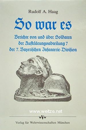 Seller image for So war es - Berichte von und ber Soldaten der Aufklrungsabteilung 7 der 7. Bayerischen Infanterie-Division, for sale by Antiquariat Ehbrecht - Preis inkl. MwSt.