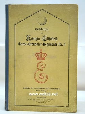 Bild des Verkufers fr Geschichte des Knigin Elisabeth Garde - Grenadier - Regiments Nr. 3. zum Verkauf von Antiquariat Ehbrecht - Preis inkl. MwSt.