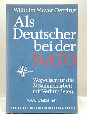 Bild des Verkufers fr Als Deutscher bei der NATO. Wegweiser fr die Zusammenarbeit mit Verbndeten. zum Verkauf von Antiquariat Ehbrecht - Preis inkl. MwSt.