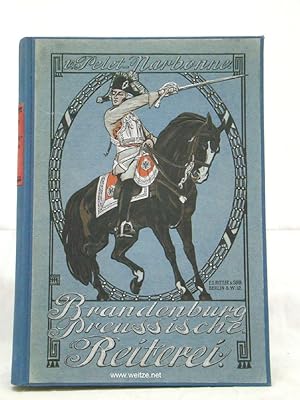 Imagen del vendedor de Geschichte der Brandenburg-Preuischen Reiterei von den Zeiten des Groen Kurfrsten bis zur Gegenwart, a la venta por Antiquariat Ehbrecht - Preis inkl. MwSt.