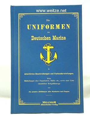 Imagen del vendedor de Die Uniformen der Deutschen Marine in detaillirten Beschreibungen und Farbendarstellungen. Nebst Mittheilungen ber Organoisation, Strke etc., sowie einer Liste smmtlicher Kriegsfahrzeuge und genauen Abbildungen aller Standarten und Flaggen. a la venta por Antiquariat Ehbrecht - Preis inkl. MwSt.