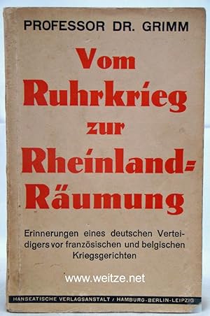 Vom Ruhrkrieg zur Rheinlandräumung - Erinnerungen eines deutschen Verteidigers vor französischen ...