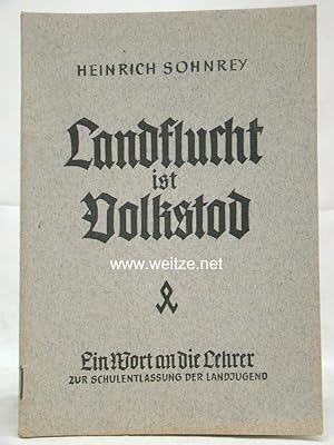 Seller image for Landflucht ist Volkstod. Ein Wort an die Lehrer zur Schulentlassung der Landjugend. for sale by Antiquariat Ehbrecht - Preis inkl. MwSt.